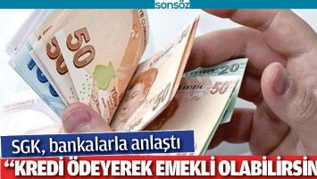 &ldquo;KREDİ &Ouml;DEYEREK EMEKLİ OLABİLİRSİNİZ&rdquo;