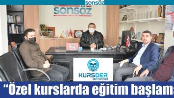 &ldquo;&Ouml;ZEL KURSLARDA EĞİTİM BAŞLAMALI&rdquo;