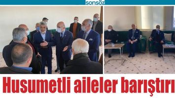 HUSUMETLİ AİLELER BARIŞTIRILDI