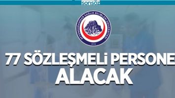77 S&Ouml;ZLEŞMELİ PERSONEL ALINACAK