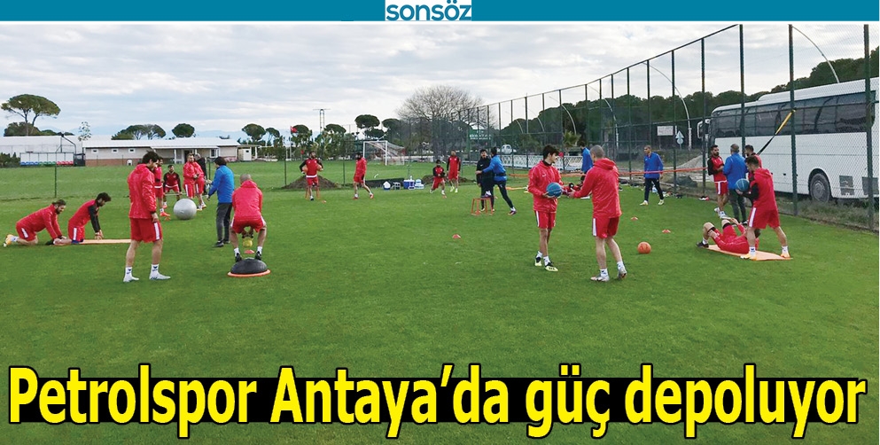 PETROLSPOR ANTAYA&rsquo;DA G&Uuml;&Ccedil; DEPOLUYOR