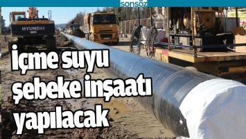 İ&Ccedil;ME SUYU ŞEBEKE İNŞAATI YAPILACAK