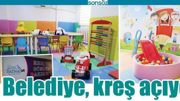 BELEDİYE, KREŞ A&Ccedil;IYOR