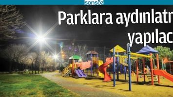 PARKLARA AYDINLATMA YAPILACAK