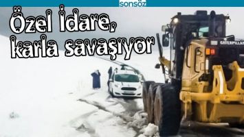 &Ouml;ZEL İDARE, KARLA SAVAŞIYOR