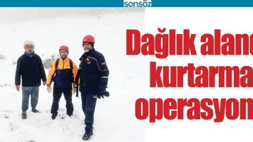 DAĞLIK ALANDA KURTARMA OPERASYONU