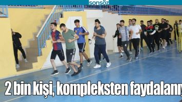 2 BİN KİŞİ, KOMPLEKSTEN FAYDALANIYOR
