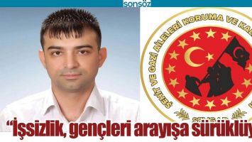 &ldquo;İŞSİZLİK, GEN&Ccedil;LERİ ARAYIŞA S&Uuml;R&Uuml;KL&Uuml;YOR&rdquo;