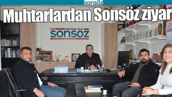 MUHTARLARDAN SONS&Ouml;Z ZİYARETİ