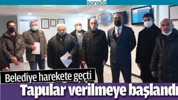 TAPULAR VERİLMEYE BAŞLANDI
