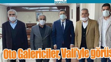 OTO GALERİCİLER, VALİ&rsquo;YLE G&Ouml;R&Uuml;Ş&Uuml;