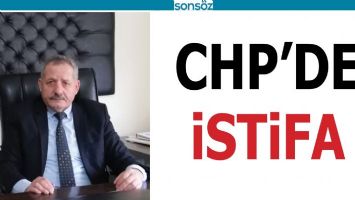 CHP&rsquo;DE İSTİFA