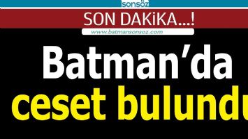BATMAN'DA CESET BULUNDU