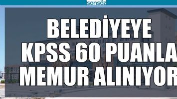 BELEDİYEYE KPSS 60 PUANLA MEMUR ALINIYOR