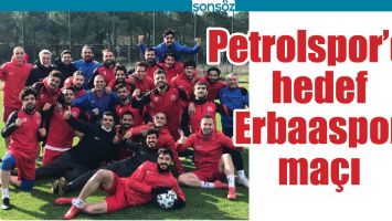 PETROLSPOR&rsquo;DA HEDEF ERBAASPOR MA&Ccedil;I