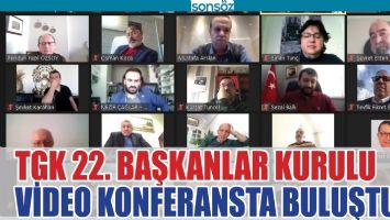 TGK, VİDEO KONFERANSTA BULUŞTU