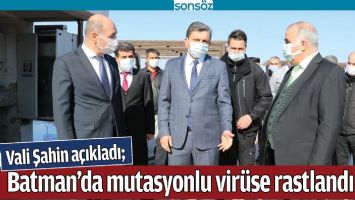 BATMAN&rsquo;DA MUTASYONLU VİR&Uuml;SE RASTLANDI MI?