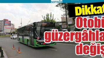 BATMAN'DA OTOB&Uuml;S G&Uuml;ZERG&Acirc;HLARI DEĞİŞTİ