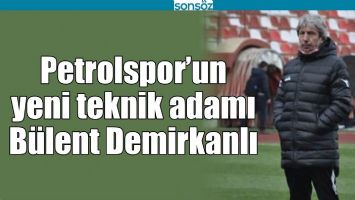 PETROLSPOR&rsquo;UN YENİ TEKNİK ADAMI B&Uuml;LENT DEMİRKANLI