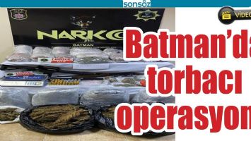 BATMAN'DA TORBACI OPERASYONU
