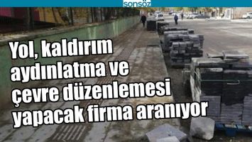 YOL VE KALDIRIM AYDINLATMA VE &Ccedil;EVRE D&Uuml;ZENLEMESİ YAPACAK FİRMA ARANIYOR