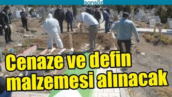 CENAZE VE DEFİN MALZEMESİ ALINACAK