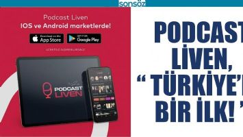 PODCAST LİVEN, &ldquo; T&Uuml;RKİYE&rsquo;DE BİR İLK! &rdquo;