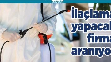 İLA&Ccedil;LAMA YAPACAK FİRMA ARANIYOR