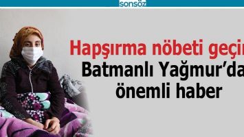 HAPŞIRMA N&Ouml;BETİ GE&Ccedil;İREN BATMANLI YAĞMUR&rsquo;DAN &Ouml;NEMLİ HABER