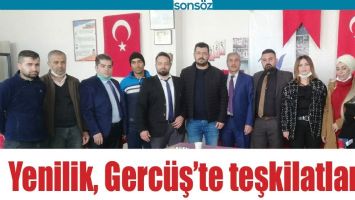 YENİLİK, GERC&Uuml;Ş&rsquo;TE TEŞKİLATLANDI