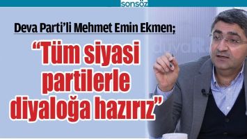 &ldquo;T&Uuml;M SİYASİ PARTİLERLE DİYALOĞA HAZIRIZ&rdquo;