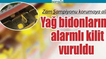 BATMAN'DA YAĞ BİDONLARINA ALARMLI KİLİT VURULDU
