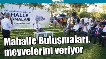 MAHALLE BULUŞMALARI, MEYVELERİNİ VERİYOR