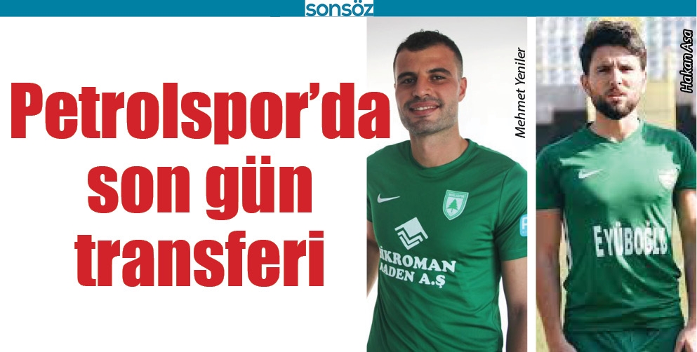 PETROLSPOR&rsquo;DA SON G&Uuml;N TRANSFERİ