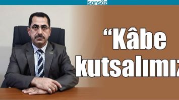 &ldquo;K&Acirc;BE KUTSALIMIZ&rdquo;