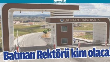 BATMAN REKT&Ouml;R&Uuml; KİM OLACAK?