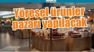 Y&Ouml;RESEL &Uuml;R&Uuml;NLER PAZARI YAPILACAK