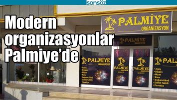 MODERN ORGANİZASYONLAR PALMİYE&rsquo;DE