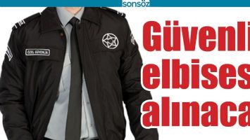 G&Uuml;VENLİK ELBİSESİ ALINACAK