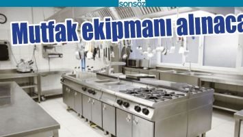 MUTFAK EKİPMANI ALINACAK