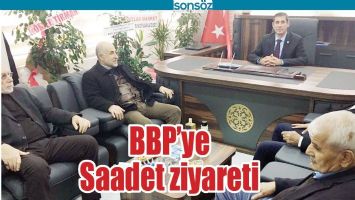 BBP&rsquo;YE SAADET ZİYARETİ