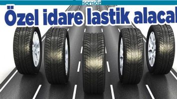 &Ouml;ZEL İDARE LASTİK ALACAK