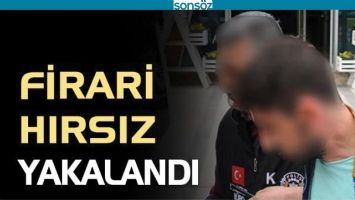 FİRARİ HIRSIZ YAKALANDI!