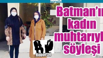 BATMAN&rsquo;IN KADIN MUHTARIYLA S&Ouml;YLEŞİ