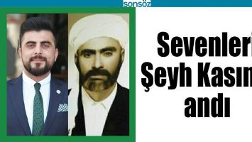 SEVENLERİ, ŞEYH KASIM&rsquo;I ANDI