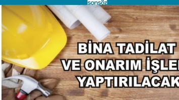BİNA ONARIMI VE TADİLATI YAPILACAK