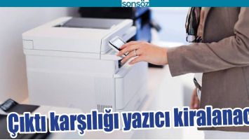 &Ccedil;IKTI KARŞILIĞI YAZICI KİRALANACAK