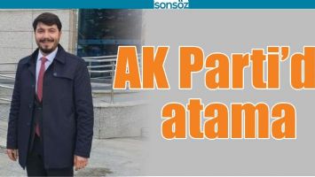 AK PARTİ'DE ATAMA