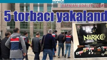 5 TORBACI YAKALANDI!
