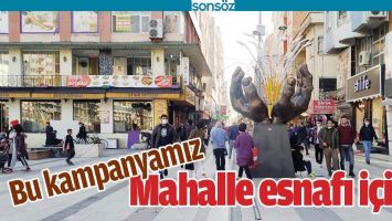 BU KAMPANYAMIZ MAHALLE ESNAFI İ&Ccedil;İN